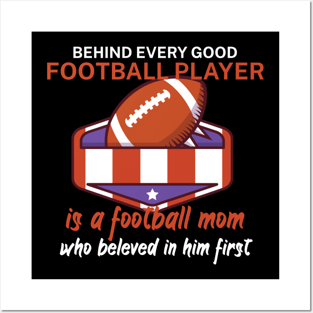 Behind every good football player is a football mom Wall Art by maxcode